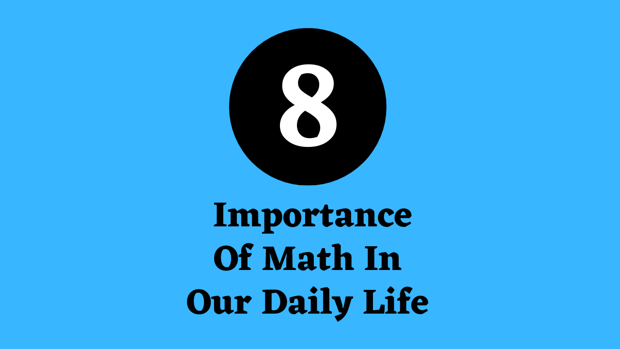 Top 8 Importance Of Math In Our Daily Life